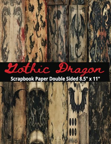 Gothic Dragon Scrapbook Paper: 20 Double Sided Goth Pattern Sheets for Scrapbooking, Decorative Scrapbooking Craft Pages for Gift Wrapping, and Card Making, Journaling, Mixed Media