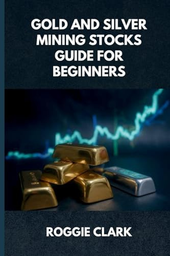 Gold and Silver Mining Stocks Guide For Beginners: Understand the Risks and Market Behavior Before Investing