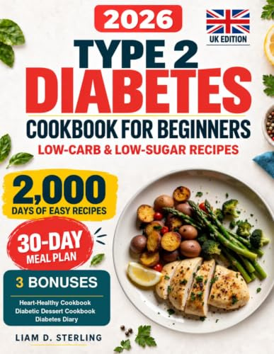 Type 2 Diabetes Cookbook for Beginners: Flavor-Packed, Low-Carb & Low-Sugar Recipes. Transform Your Diet and Take Charge of Your Diabetes with Delicious, Simple Meals