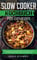 Slow Cooker: Kochbuch für Genießer: 50 leckere Schongarer Rezepte, mit Tips & Tricks für Stressfreies Kochen mit dem Crockpot