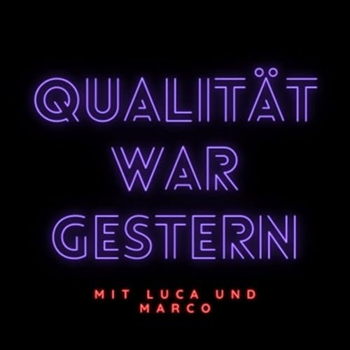 Qualität war gestern