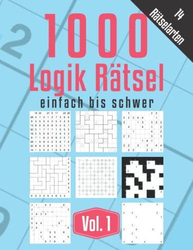 1000 Logik Rätsel einfach bis schwer Vol. 1: 14 diverse Rätselarten: 1000 Logik-Rätsel | Level: einfach bis schwer | Für Anfänger bis Profis | nur lösbare Rätsel | inkl. Lösungen