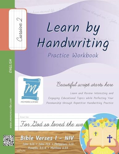 Handwriting Practice Workbook - Bible Verses 1 - NIV - Cursive, Level 2: Learn by Handwriting. John 3:16 + John 14:6 + Philippians 4:13 + Proverbs ... and Children - BV1C2PE (Bible Verse 1 - NIV)