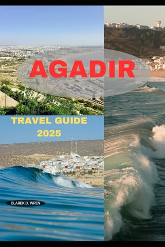 AGADIR TRAVEL GUIDE 2025 (Journey 2025: Travel Smart, Explore More, Band 2)