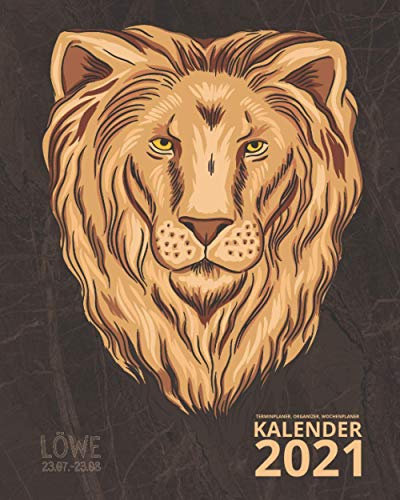 LÖWE 23.07.-23.08 | Terminplaner, Organizer, Wochenplaner | Kalender 2021: Sternzeichen | 8x10 - ca. 20,32 x 25,4 cm | ca. 142 Seiten