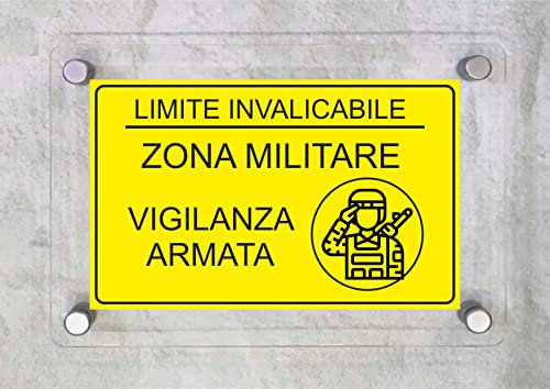 CARTELLO IN PLEXIGLASS SEGNALETICO - limite invalicabile zona militare vigilanza armata - Con Distanziali in acciaio inox e Stampa U.V. (15X21 cm)