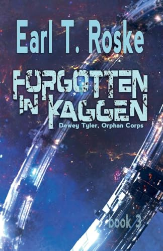Forgotten in Kaggen (Dewey Tyler, Orphan Corps, Band 3)