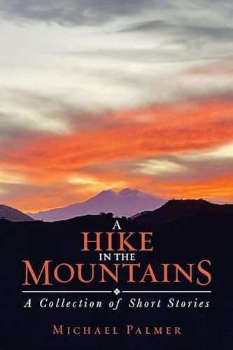 A Hike in the Mountains: A Collection of Short Stories