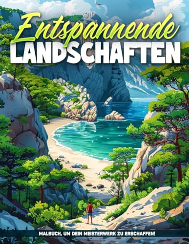 Entspannende Landschaften Malbuch für Erwachsene: Entspannende Landschaften Die Großen Seiten Der Naturkunst Einfach Und Großdruck Für Erwachsene, Geschenke Zur Stresslinderung, Entspannung