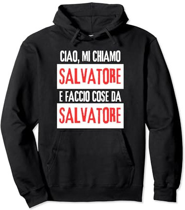 Ciao Sono Salvatore Faccio Cose Da Salvatore Personalizzato Pullover Hoodie