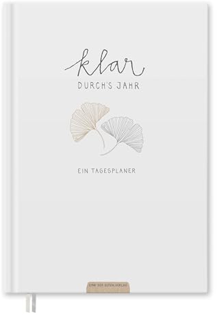 Eine der Guten Terminkalender A5 undatiert - Klar durchs Jahr Tagesplaner, Hardcover Achtsamkeit Kalender ohne Datum, 1 Tag pro Seite, Terminplaner zum flexibel starten, Weiß Beige, FSC Papier