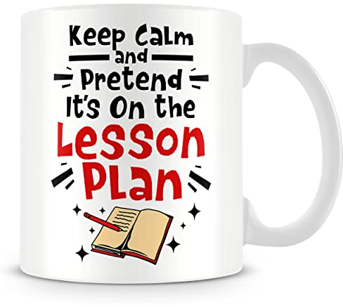 MUGGZ Gift Mug for Teachers – Keep Calm and Pretend Its On The Lesson Plan – Custom Funny Coffee Mug – Unique Gift for Friends & Family