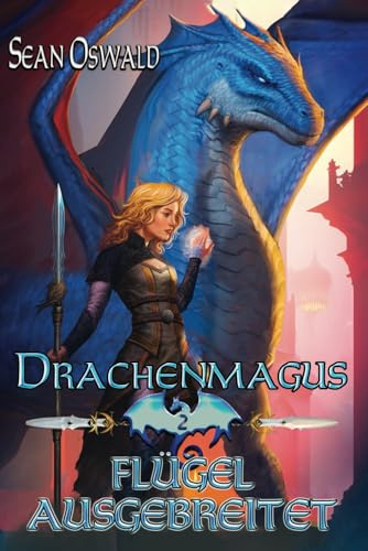 Flügel ausgebreitet: Ein LitRPG-Abenteuer (Drachenmagus, Band 2)