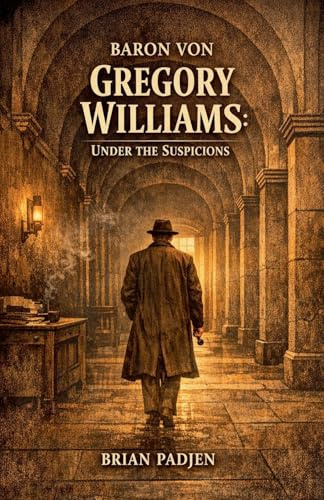 Baron Von Gregory Williams: Under the Suspicions
