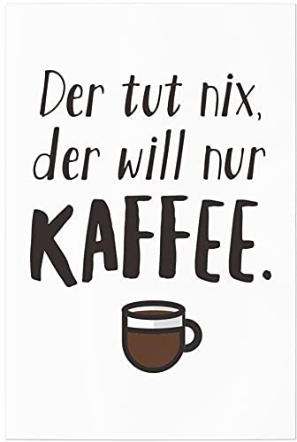 JUNIWORDS Poster, Der tut nix, der will nur Kaffee, 20 x 30 cm