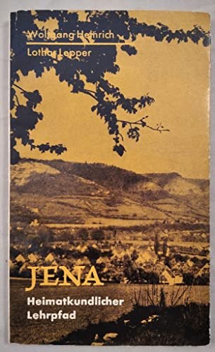 Jena. Landschaft, Natur, Geschichte. Heimatkundlicher Lehrpfad. Schriften des Stadtmuseums Jena 7.