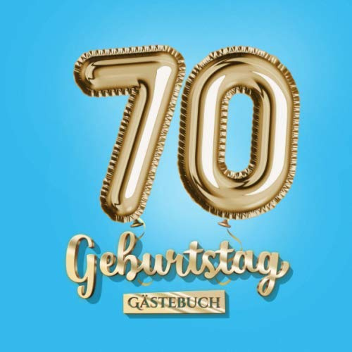 70 Geburtstag - Gästebuch: Blaue Deko zum 70.Geburtstag - 70 Jahre Geschenk für Mann oder Frau - Partydeko Blau Gold - Buch zum Eintragen für Wünsche und Fotos der Gäste
