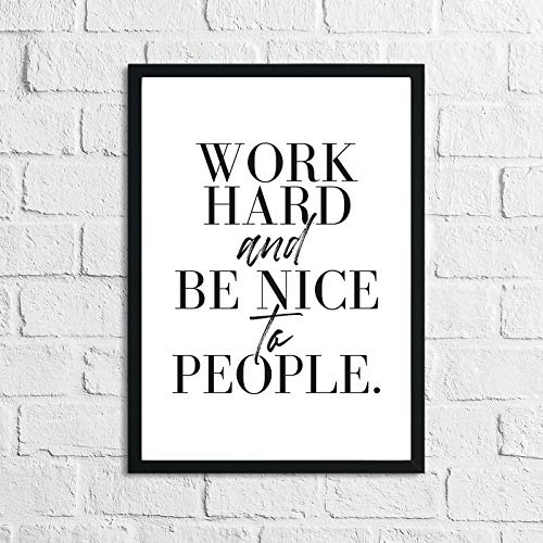 JasonCarlMorgan Winster Creations Work Hard And Be Nice To People inspirierende, einfache Wanddekoration, A3, normal