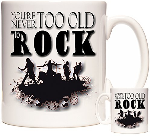 YOU'RE NEVER TOO OLD to ROCK Mug Ceramic Gift Mug, Gift for Rockers. Rock n Roll Mug, Rock Music Gift. Dishwasher and Microwave Safe