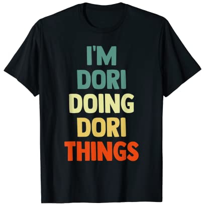 I'm Dori Doing Dori Things Fun Personalisierter Name Dori T-Shirt