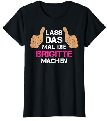Vorname Brigitte - Lass das mal die Brigitte machen T-Shirt