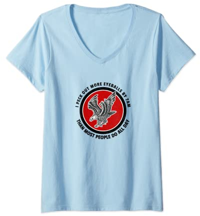 Damen Ich picke um 7 Uhr morgens mehr Augäpfel heraus als die meisten Menschen den ganzen Tag T-Shirt mit V-Ausschnitt