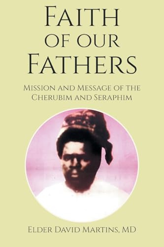 Faith of Our Fathers: Mission and Message of the Cherubim and Seraphim