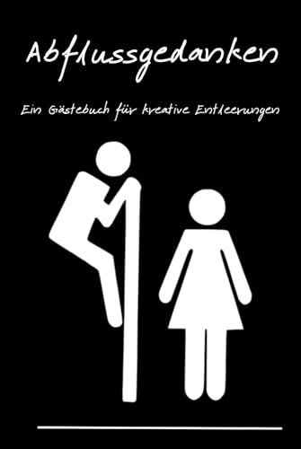 Abflussgedanken: Ein Gästebuch für kreative Entleerungen