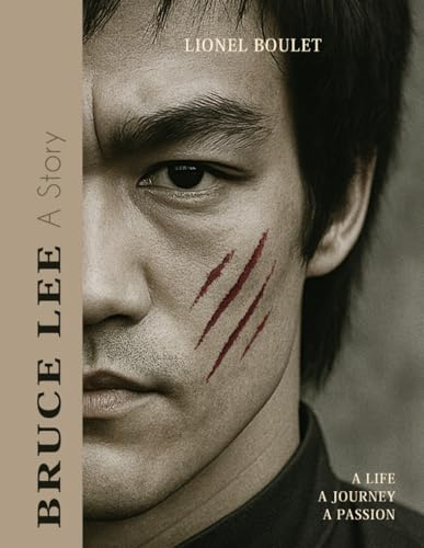 Bruce Lee - A Story: A Life, a Journey, a Passion
