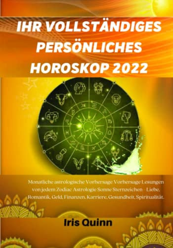 IHR VOLLSTÄNDIGES PERSÖNLICHES HOROSKOP 2022: Monatliche astrologische Vorhersage Vorhersage Lesungen von jedem Zodiac Astrologie Sonne Sternzeichen - ... Karriere, Gesundheit, Spiritualität.