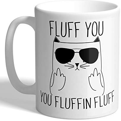 I Love Mugs - Cool Cat with Sunglasses Showing Middle Fingers - Fluff You You FLUFFIN Fluff - Mug, Ceramic, 11fl.oz.