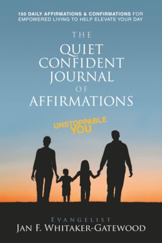 THE QUIET CONFIDENT JOURNAL OF AFFIRMATIONS: UNSTOPPABLE YOU