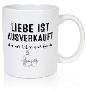 Liebe ist Ausverkauf, aber wir haben noch Gin da - Tasse Weiss - Kaffeetasse/Geschenk/Familie