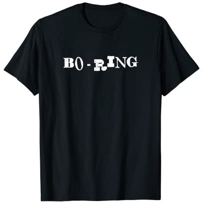 Langweiliger Sarcasmus, kurzer Aufmerksamkeitsbereich, BO-Ring T-Shirt