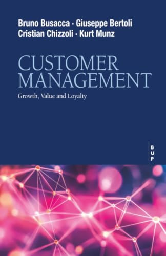 Customer Management: Growth, Value and Loyalty