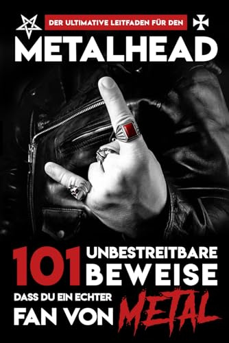 Der Ultimative Leitfaden für den Metalhead - 101 Unbestreitbare Beweise dass du ein echter Fan von Metal: Das unverzichtbare Buch für Fans von Heavy ... … (Guides Ultimes des Passionnés de Musique)