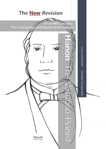 Hanon: The Virtuoso-Pianist: The New Revision - Complete Illustrated book (183 pages 8,27 x 11,69 inches) - 60 Exercises for Piano - All scales with Keyboards Images - Large Graphic
