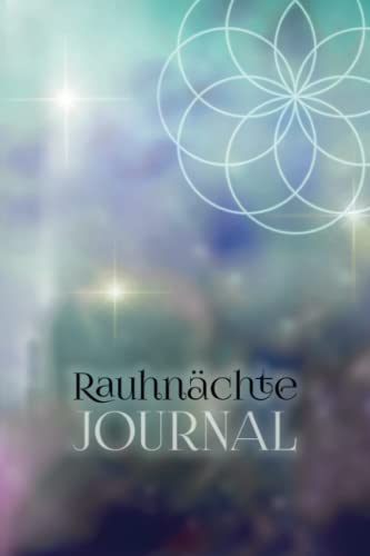 Rauhnächte Journal - eine magische Reise zu dir selbst! (Rauhnächte – eine magische Reise zu dir selbst!)