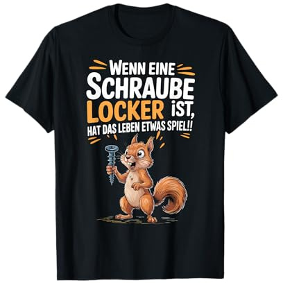 Eichhörnchen Spruch Lustig Schraube Locker Humor Handwerker T-Shirt