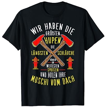 Lustiges Feuerwehr Spruch Geschenk für Feuerwehrmann u frau, Kurzarm , T-Shirt