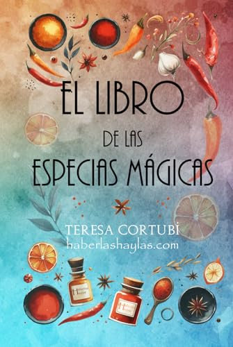 EL LIBRO DE LAS ESPECIAS MÁGICAS: Magia, Sabores y Hechizos