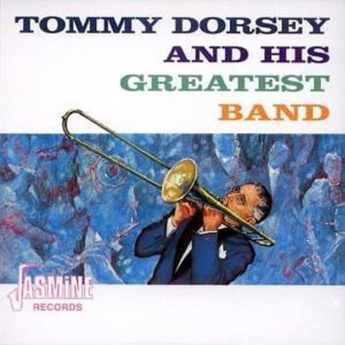 Tommy Dorsey And His Greatest Band [ORIGINAL RECORDINGS REMASTERED]
