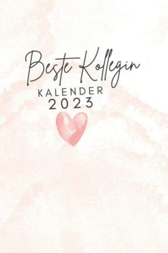 Beste Kollegin Kalender 2023: Kolleginnen Jahresplaner und Kalender für das Jahr 2023 von Januar bis Dezember mit Ferien, Feiertagen und Monatsübersicht - Organizer und Zeitplaner für 1 Jahr