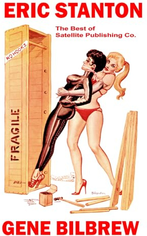 Eric Stanton, Gene Bilbrew: The Best of Satellite Publishing Co. (Vintage Fetish Classics, Band 7)
