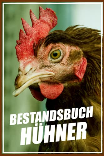 Bestandsbuch Hühner: Premium Nachweisheft mit Bestandsregister, Impfübersicht und Legeliste I Logbuch für Hühnerhaltung Hühnerzucht I Hühner Tagebuch ... mit 110 Seiten im A5 Format für Hühnerhalter