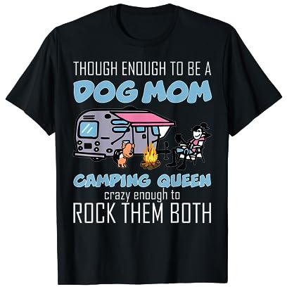 Verrückt mit der Aufschrift Tough Enough To Be A Dog Mom And Camping Queen T-Shirt