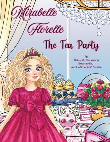 Mirabelle Florelle The Tea Party: A Heartwarming Storybook for Girls About Friendship, Faith, and the Joy of Tea Parties
