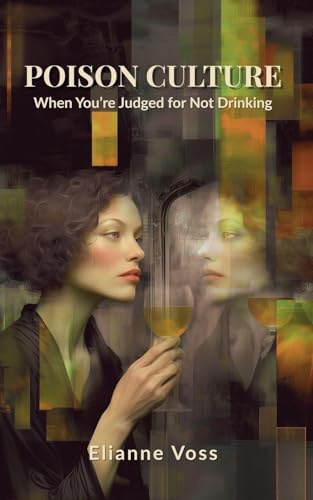 Poison Culture: When You're Judged for Not Drinking