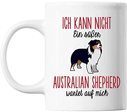 Tasse Australian Shepherd | Ich kann nicht ein süßer Australian Shepherd wartet auf mich | Tasse lustig Fun Tasse Geschenkideen fürs Büro zum Geburtstag Jubiläum Kaffeetasse Bürotasse
