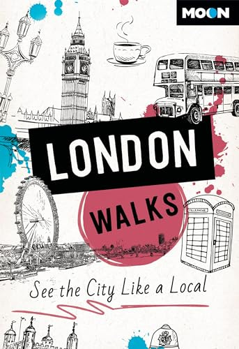 Moon London Walks: See the City Like a Local (Moon City Walks Travel Guide)